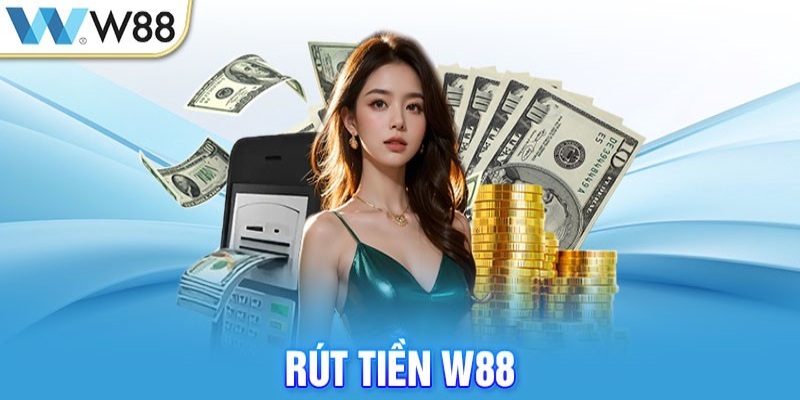 Hướng dẫn các bước rút tiền W88 chính xác cho người mới