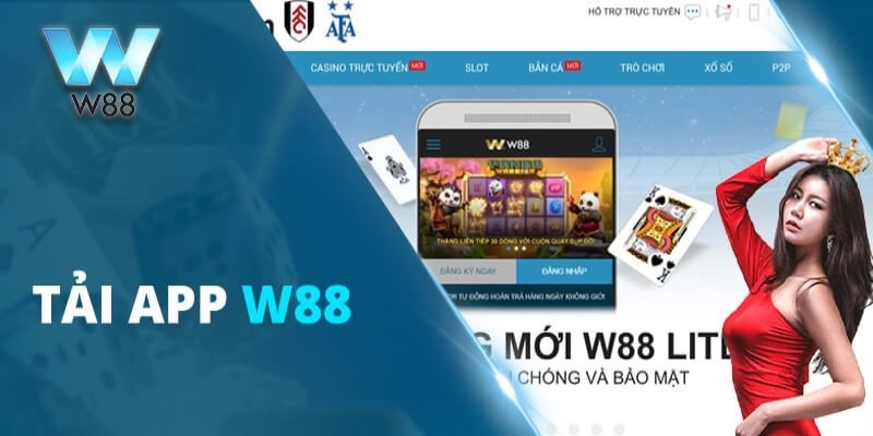 Tải về W88 sẽ không khó khăn nếu bạn làm theo hướng dẫn