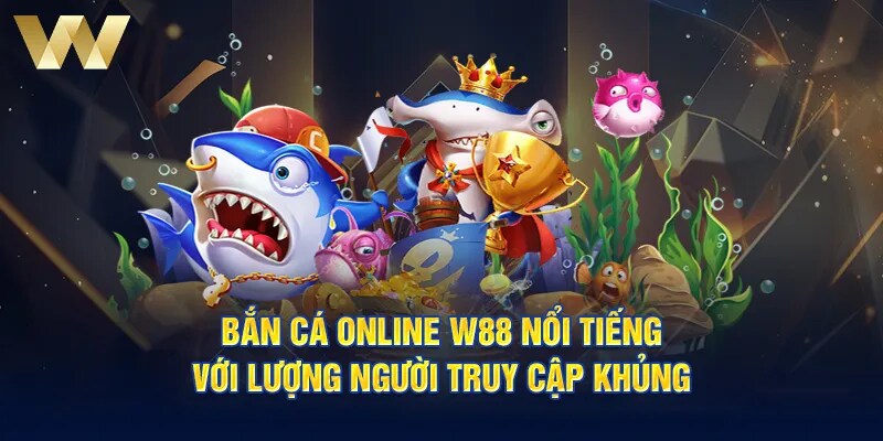 Tổng quan thông tin về sảnh bắn cá w88